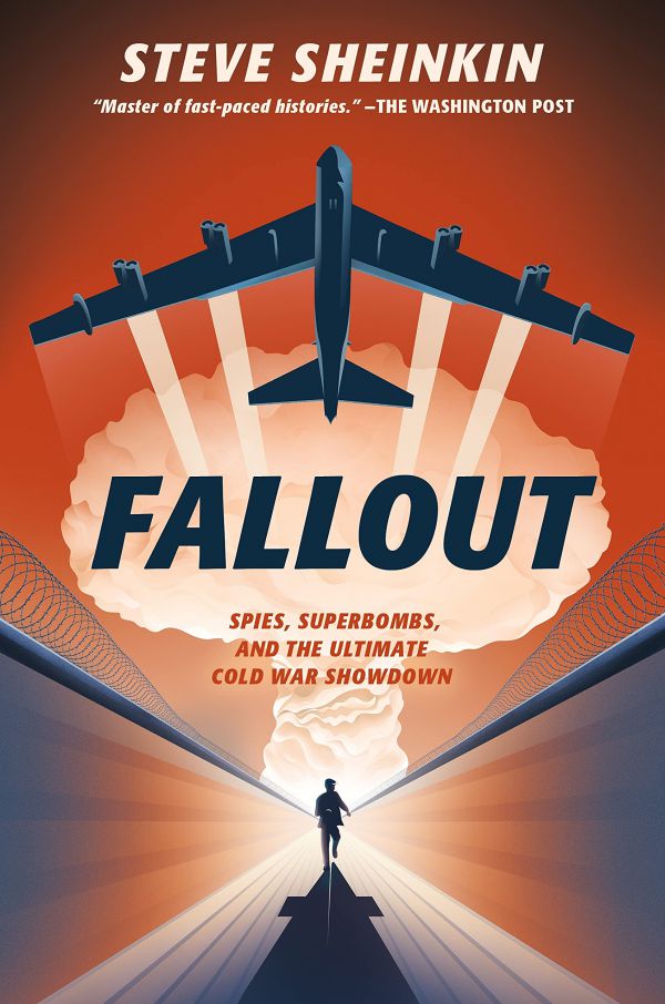 Fallout - Spies, Superbombs, and the Ultimate Cold War Showdown by Steve Sheinkin