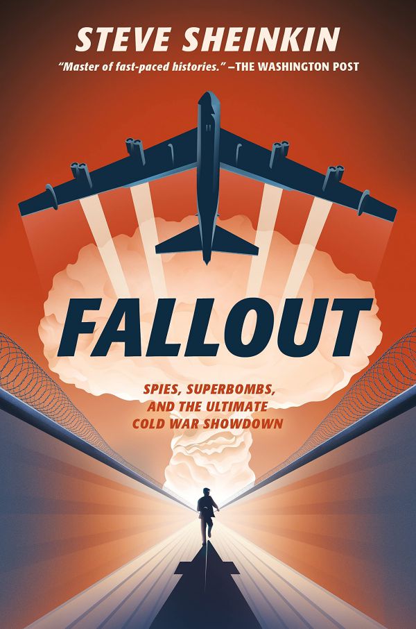 Fallout - Spies, Superbombs, and the Ultimate Cold War Showdown by Steve Sheinkin