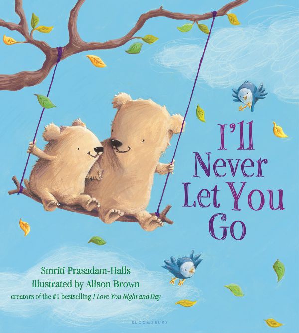 I’ll Never Let You Go by Smriti Prasadam-Halls