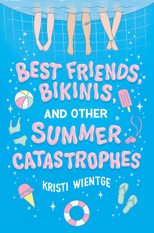 Best Friends, Bikinis, and other Summer Catastrophes by Kristi Wientge.