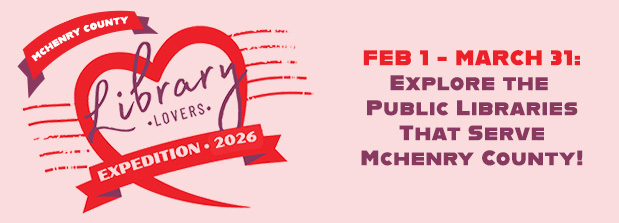 Heart shaped logo for McHenry County Library Lovers Expedition 2026, February 1 through March 31, explore the public libraries that serve McHenry County!