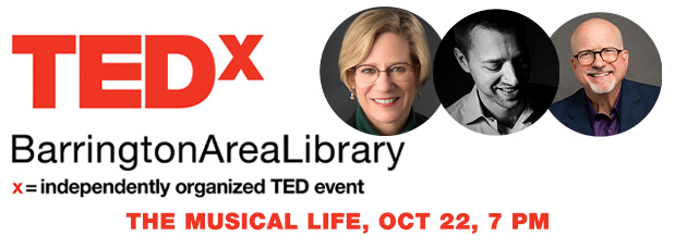 Red and black logo for TEDx Barrington Area Library an independently organized TED event, three round photographs of the speakers, Wednesday, Oct 22, the Musical Life LINK to register